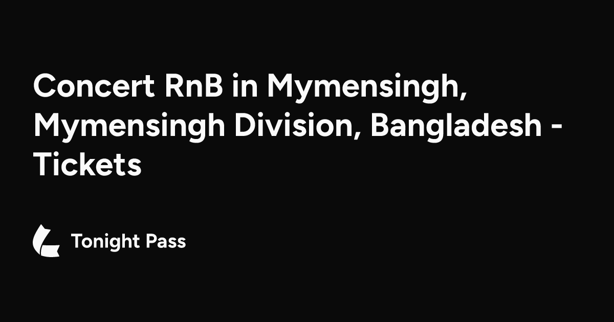 Concert RnB in Mymensingh, Mymensingh Division, Bangladesh - Tickets ...
