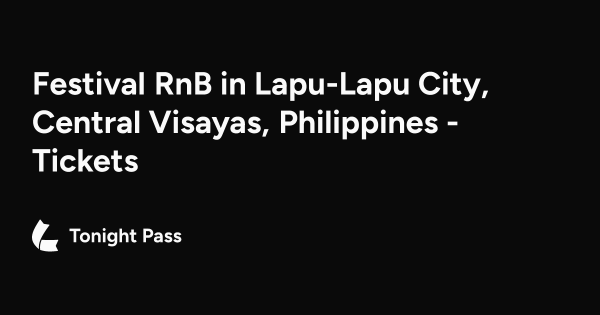 Festival RnB in Lapu-Lapu City, Central Visayas, Philippines - Tickets ...
