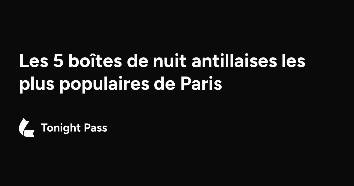 Les 5 boîtes de nuit antillaises les plus populaires de