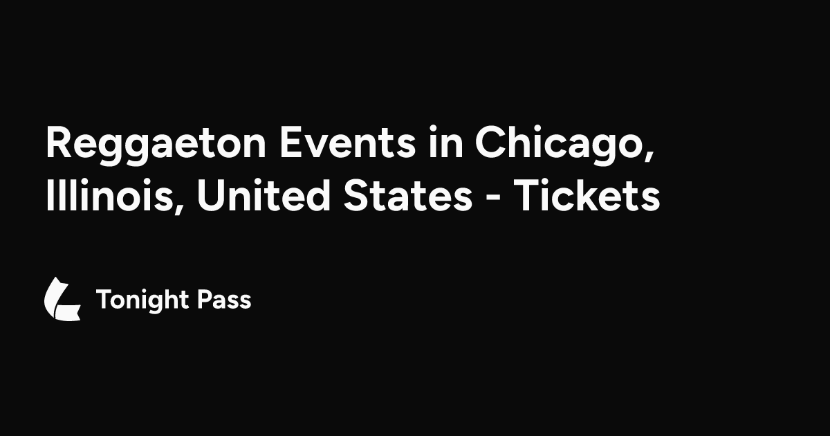 Reggaeton Events in Chicago, Illinois, United States - Tickets & Dates ...